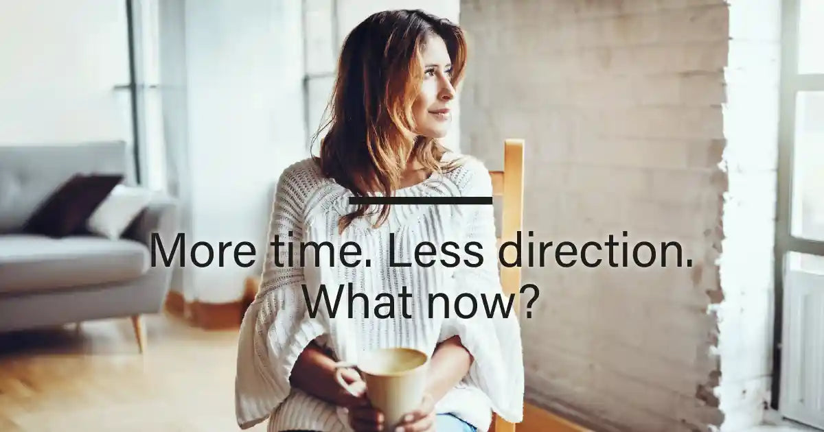 Empty nest life - More time. Less direction. What now?
