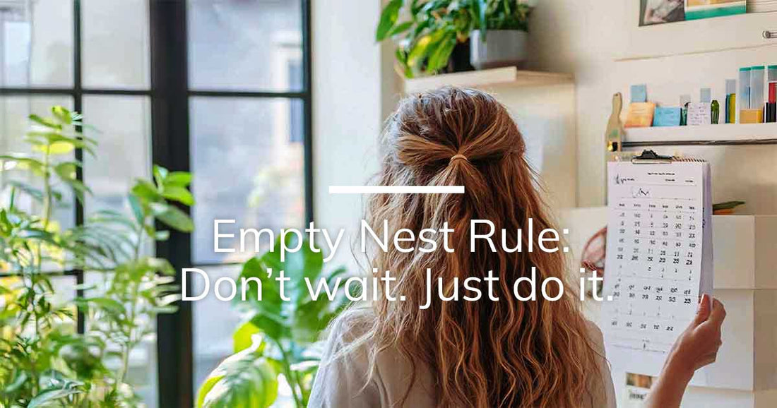 Empty nest rule: Don’t wait for a miracle. Just go for it.